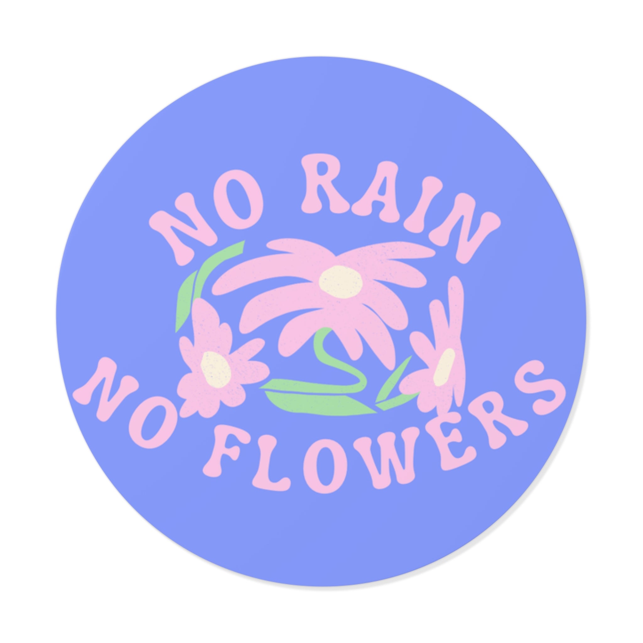 no rain no flowers sticker